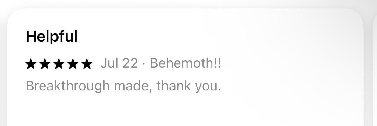 App Store review, five stars: Helpful. Breakthrough made, thank you.