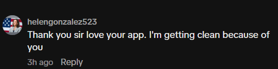 TikTok comment: Thank you sir love your app. I'm getting clean because of you