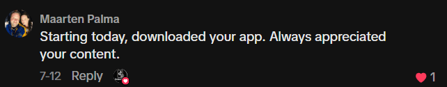 TikTok comment: Starting today, downloaded your app. Always appreciated your content.