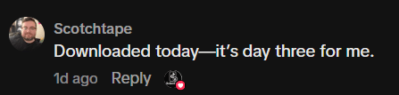 TikTok comment: Downloaded today, it's day three for me.